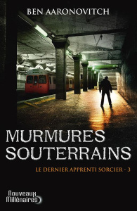 Le dernier apprenti sorcier Tome 3 : Murmures souterrains - Aaronovitch Ben ; Domis Benoît