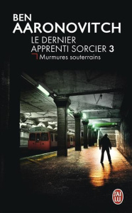 Le dernier apprenti sorcier Tome 3 : Murmures souterrains - Aaronovitch Ben ; Domis Benoît