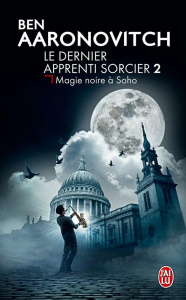Le dernier apprenti sorcier Tome 2 : Magie noire à Soho - Aaronovitch Ben ; Domis Benoît
