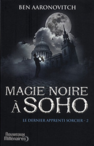 Le dernier apprenti sorcier Tome 2 : Magie noire à Soho - Aaronovitch Ben ; Domis Benoît