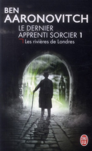 Le dernier apprenti sorcier Tome 1 : Les rivières de Londres - Aaronovitch Ben ; Domis Benoît