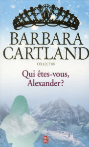 Qui êtes-vous, Alexander ? - Cartland Barbara ; Ménage Nicole