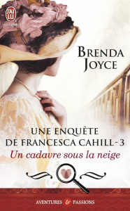 Une enquête de Francesca Cahill Tome 3 : Un cadavre sous la neige - Joyce Brenda ; Plasait Catherine