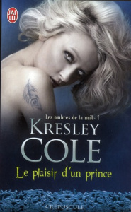 Les ombres de la nuit Tome 7 : Le plaisir d'un prince - Cole Kresley ; Girard Agnès