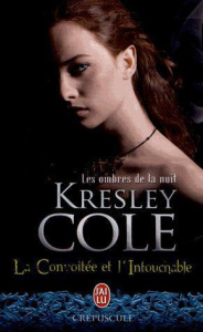 Les ombres de la nuit Tome 8 : La Convoitée et l'Intouchable - Cole Kresley ; Girard Agnès