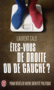 Etes-vous de droite ou de gauche ? Pour révéler votre identité politique - Cald Laurent