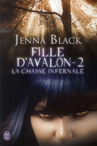 Fille d'Avalon Tome 2 : La chasse infernale - Black Jenna ; Appelius Paola