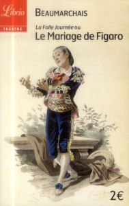 La Folle Journée ou Le Mariage de Figaro - Beaumarchais Pierre-Augustin Caron de