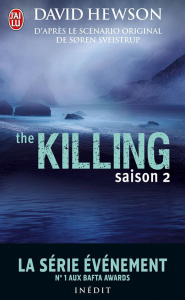 The killing. Saison 2 - Hewson David ; Sveistrup Soren ; Riveline Anath