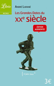 Les Grandes Dates du XXe siècle. Edition revue et augmentée - Larané André - Labiausse Kevin