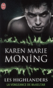 Les Highlanders Tome 7 : La vengeance de McKeltar - Moning Karen Marie ; Desthuilliers Cécile
