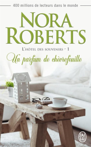 L'hôtel des souvenirs Tome 1 : Un parfum de chèvrefeuille - Roberts Nora - Godoc Maud