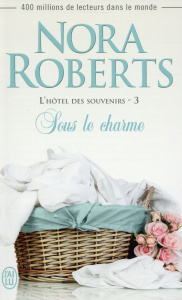 L'hôtel des souvenirs Tome 3 : Sous le charme - Roberts Nora - Godoc Maud