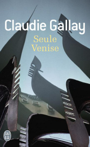 Seule Venise - Gallay Claudie