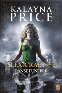 Alex Craft Tome 2 : Danse funèbre - Price Kalayna ; Kuntzer Benjamin