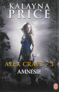 Alex Craft Tome 3 : Amnésie - Price Kalayna ; Kuntzer Benjamin