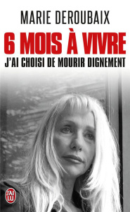 Six mois à vivre - Deroubaix Marie ; Deroubaix Bertrand