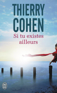 Si tu existes ailleurs - Cohen Thierry