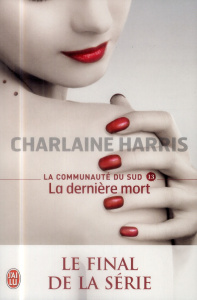 La communauté du Sud Tome 13 : La dernière mort - Harris Charlaine ; Muller Anne