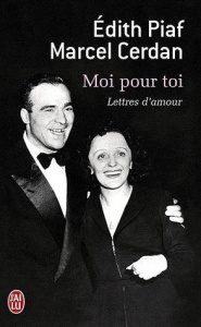 Moi pour toi. Lettres d'amour - Piaf Edith ; Cerdan Marcel