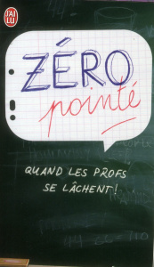 Zéro pointé. Quand les profs se lâchent ! - Langrand François