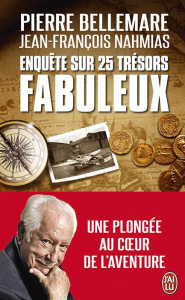 Enquête sur 25 trésors fabuleux - Bellemare Pierre ; Nahmias Jean-François ; Le Guen
