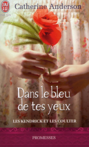 Les Kendrick et les Coulter Tome 4 : Dans le bleu de tes yeux - Anderson Catherine ; Bertrand Florence