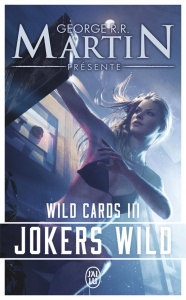 Wild Cards Tome 3 : Jokers Wild - Martin George R. R. ; Snodgrass Melinda ; Harper L