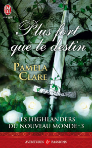 Les Highlanders du Nouveau Monde Tome 3 : Plus fort que le destin - Clare Pamela - Osborne Dany