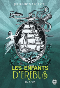 Les enfants d'Erebus Tome 3 : Imago - Marcastel Jean-Luc