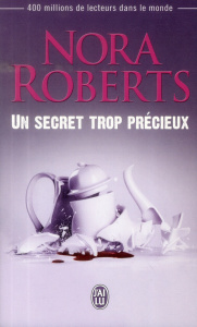 Un secret trop précieux - Roberts Nora ; Dariot Valérie