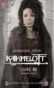 Kaamelott Tome 3 : Première partie. Episodes 1 à 50 - Astier Alexandre