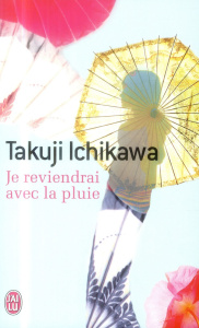 Je reviendrai avec la pluie - Ichikawa Takuji ; Tamae-Bouhon Mathilde