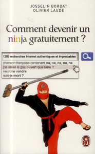 Comment devenir un ninja gratuitement ? - Bordat Josselin ; Laude Olivier