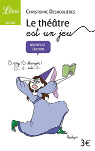 Le théâtre est un jeu - Deshoulières Christophe