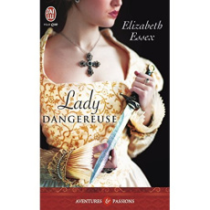 Lady Dangereuse - Essex Elizabeth ; Ascain Viviane
