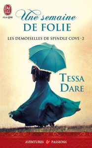 Les demoiselles de Spindle Cove Tome 2 : Une semaine de folie - Dare Tessa ; Murphy Laurence