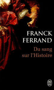 Du sang sur l'histoire - Ferrand Franck