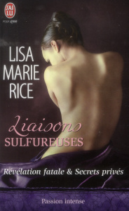 Liaisons sulfureuses Tome 4 : Révélation fatale et Secrets privés - Rice Lisa Marie
