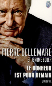 Le bonheur est pour demain - Bellemare Pierre ; Equer Jérôme