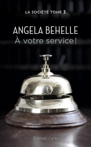 La société Tome 3 : A votre service - Behelle Angela