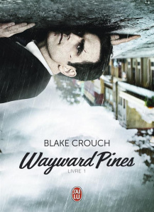 Wayward Pines Tome 1 - Crouch Blake ; Imbert Patrick