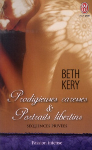 Séquences privées Tome 2 : Prodigieuses caresses & portraits libertins - Kery Beth ; Chazel Célia