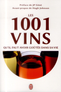 Les 1001 vins qu'il faut avoir goûtés dans sa vie - Beckett Neil ; Géné J-P ; Johnson Hugh