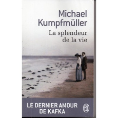 La splendeur de la vie - Kumpfmüller Michael ; Kreiss Bernard