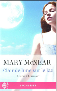 Revivre à Butternut Tome 3 : Clair de lune sur le lac - McNear Mary ; Dalle Sophie