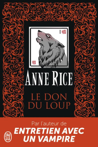 Le don du loup - Rice Anne ; Mothe Philippe