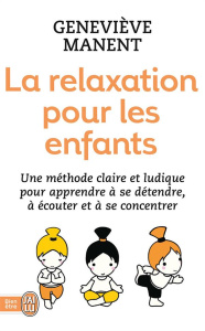 La relaxation pour les enfants. 4e édition revue et augmentée - Manent Geneviève