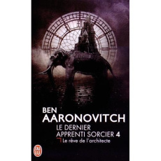 Le dernier apprenti sorcier Tome 4 : Le rêve de l'architecte - Aaronovitch Ben ; Domis Benoît