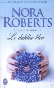 Le secret des fleurs Tome 1 : Le dahlia bleu - Roberts Nora ; Pertus Sophie